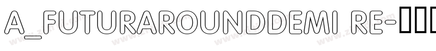 a_FuturaRoundDemi Re字体转换